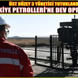 DÖRTYOL TÜRKİYE PETROLLERİ’NE YOLSUZLUK OPERASYONU! 3 YÖNETİCİ TUTUKLANDI!