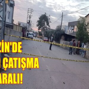 ERZİN’DE SİLAHLI ÇATIŞMA! 2 AĞIR 7 YARALI!