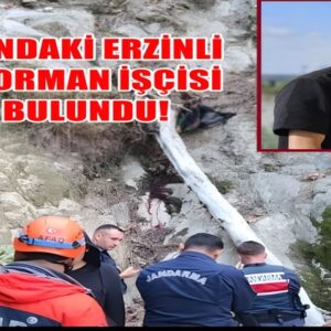 ERZİNLİ KAYIP ORMAN İŞÇİSİ ÖLÜ BULUNDU!